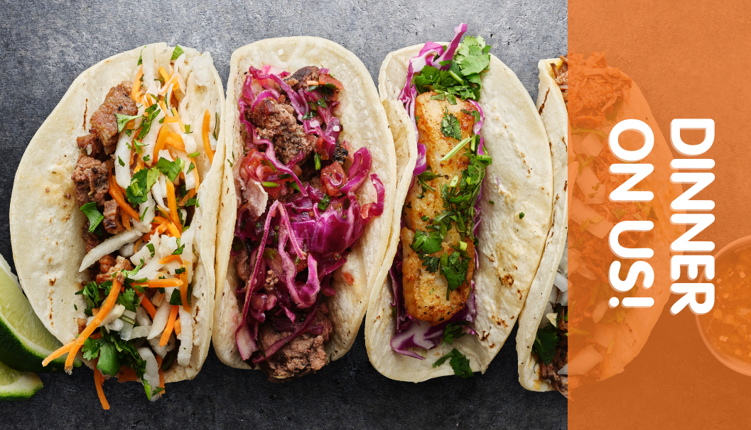 Dinner on us: Build-Your-Own Tacos